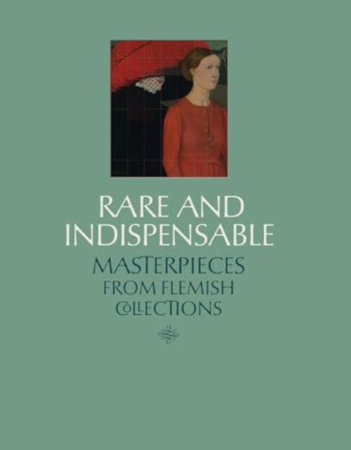 Rare and Indispensable: Masterpieces from Flemish Collections -  - Bücher - BAI NV - 9789085868422 - 3. September 2024