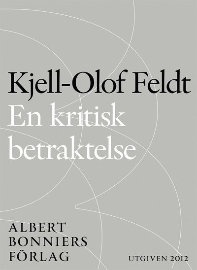 Cover for Kjell-Olof Feldt · En kritisk betraktelse : om socialdemokratins seger och kris (ePUB) (2014)