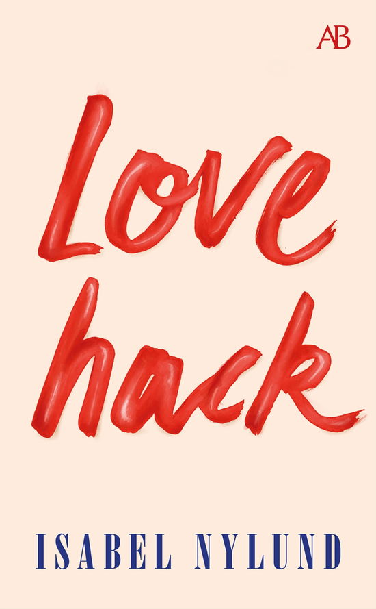 Love hack - Isabel Nylund - Bücher - Albert Bonniers förlag - 9789100806422 - 9. Mai 2024