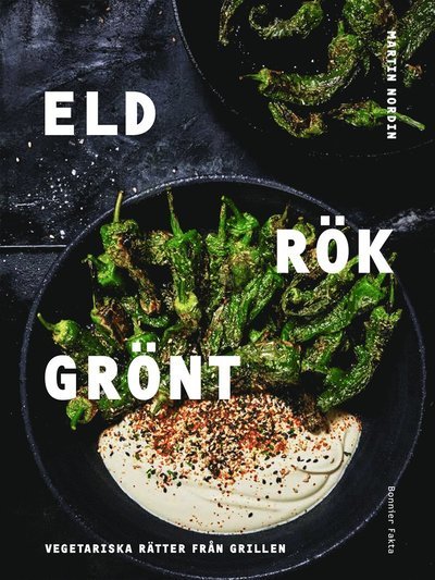 Cover for Martin Nordin · Eld rök grönt : vegetariska rätter från grillen (Bound Book) (2019)