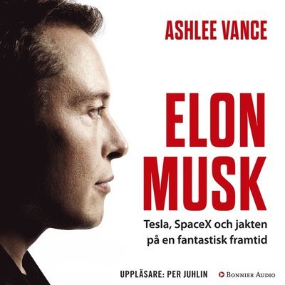 Cover for Ashlee Vance · Elon Musk : Tesla, SpaceX och jakten på en fantastisk framtid (Audiobook (MP3)) (2016)