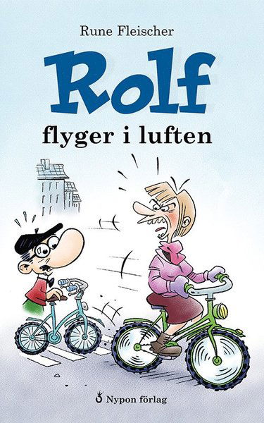 Rolf: Rolf flyger i luften - Rune Fleischer - Kirjat - Nypon förlag - 9789178254422 - perjantai 10. tammikuuta 2020