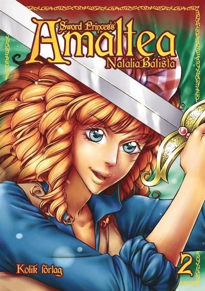 Amaltea: Sword Princess Amaltea. Bok 2 - Natalia Batista - Książki - Kolik förlag - 9789186509422 - 11 sierpnia 2014