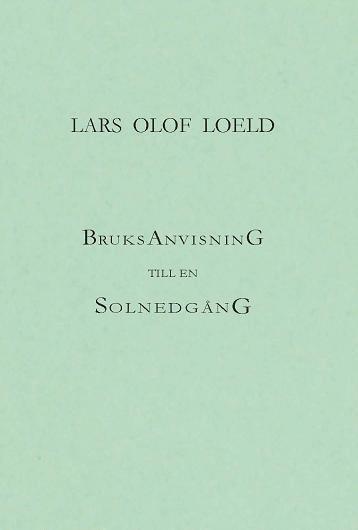 Cover for Lars-Olof Loeld · Bruksanvisning till en solnedgång (Bound Book) (2014)