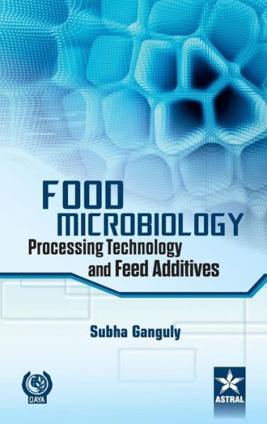 Cover for Ganguly · Food Microbiology: Processing Technology and Feed Additives (Hardcover Book) (2015)