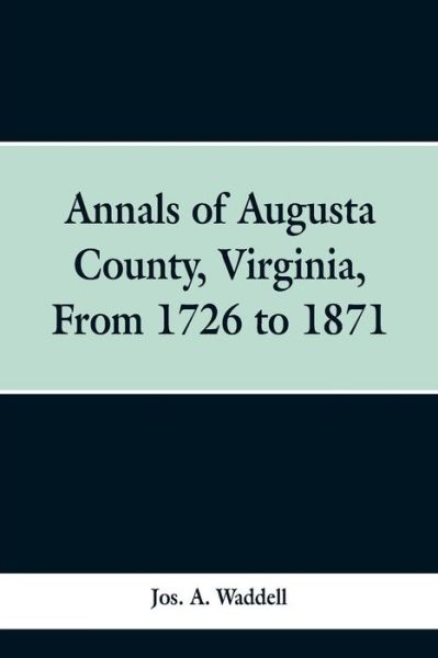 Cover for Jos a Waddell · Annals of Augusta county, Virginia, from 1726 to 1871 (Paperback Bog) (2019)