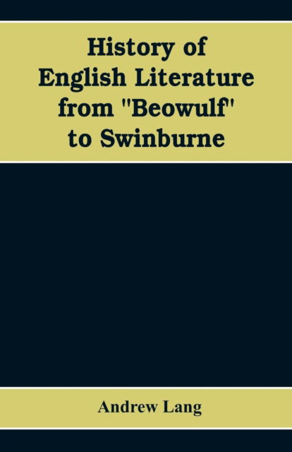 Cover for Andrew Lang · History of English Literature from Beowulf to Swinburne (Paperback Book) (2019)