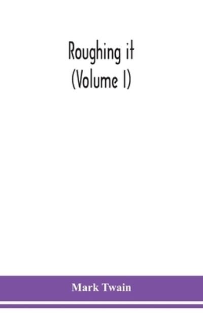 Roughing it (Volume I) - Mark Twain - Livros - Alpha Edition - 9789354151422 - 7 de setembro de 2020