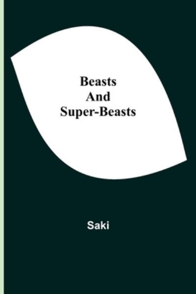 Beasts and Super-Beasts - Saki - Libros - Alpha Edition - 9789354599422 - 8 de junio de 2021