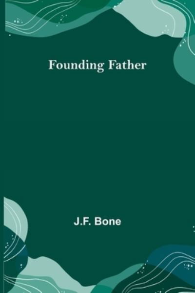 Cover for J. F. Bone · Founding Father (Paperback Book) (2022)