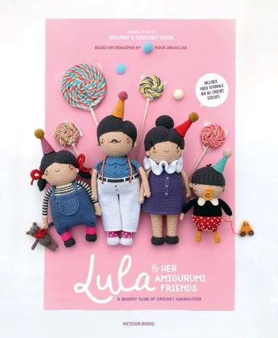 Lula & Her Amigurumi Friends: A Quirky Club of Crochet Characters - Nour Abdallah - Kirjat - Meteoor BVBA - 9789491643422 - perjantai 1. heinäkuuta 2022