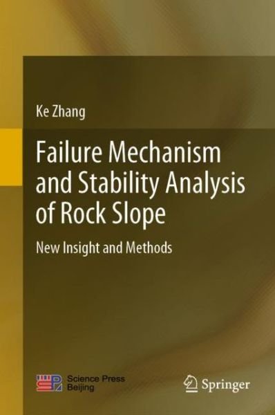 Cover for Ke Zhang · Failure Mechanism and Stability Analysis of Rock Slope: New Insight and Methods (Innbunden bok) [1st ed. 2020 edition] (2020)