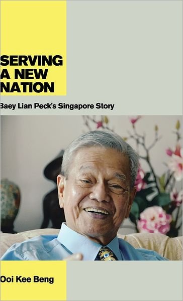 Cover for Ooi Kee Beng · Serving a New Nation: Baey Lian Peck's Singapore Story (Gebundenes Buch) (2011)