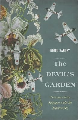 Cover for Nigel Barley · The Devil's Garden: Love and War in Singapore Under the Japanese Flag (Paperback Book) (2012)
