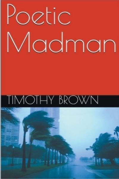 Cover for Timothy Brown · Poetic Madman (Paperback Book) (2021)