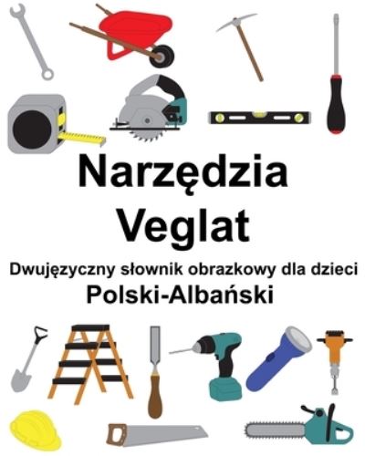 Cover for Carlson Richard Carlson · Polski-Albanski Narzedzia / Veglat Dwujezyczny slownik obrazkowy dla dzieci (Paperback Book) (2022)