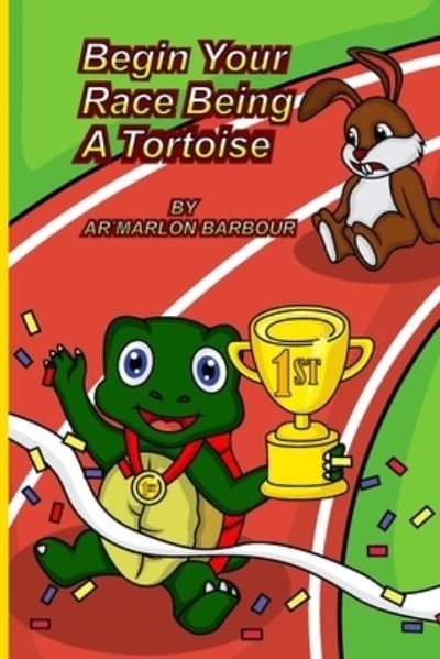 Cover for Ar'marlon Barbour · Begin your Race Being A Tortoise (Taschenbuch) (2022)