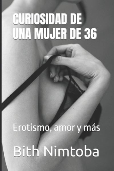 Cover for Bith Nimtoba · Curiosidad de Una Mujer de 36: Erotismo, amor y mas (Paperback Book) (2021)