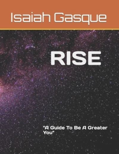 Cover for Isaiah Gasque · Rise: A Guide To Be A Greater You (Paperback Book) (2021)