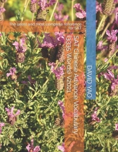 SAT Chinese Advance Vocabulary (3335 Words) V2021: The latest and most complete reference for SAT - David Yao - Books - Independently Published - 9798479771422 - September 18, 2021