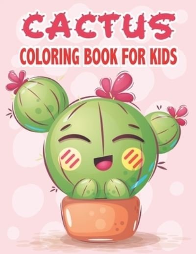 Cactus Coloring Book For Kids: Cute Cactus Coloring Pages - Rr Publications - Bøger - Independently Published - 9798482162422 - 22. september 2021