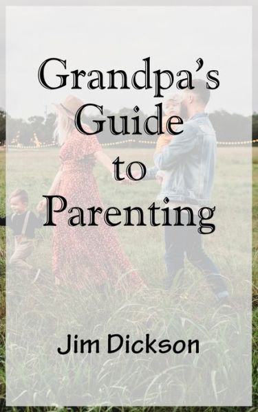 Cover for Jim Dickson · Grandpa's Guide to Parenting (Paperback Book) (2021)