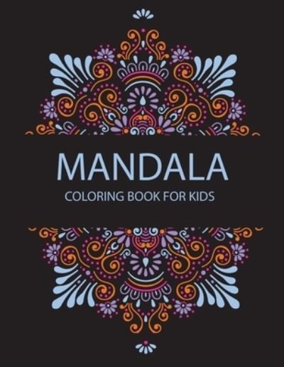 Mandala Coloring Book For Kids: Coloring Pages For Meditation And Happiness - Mn Jack - Livros - Independently Published - 9798530700422 - 2 de julho de 2021
