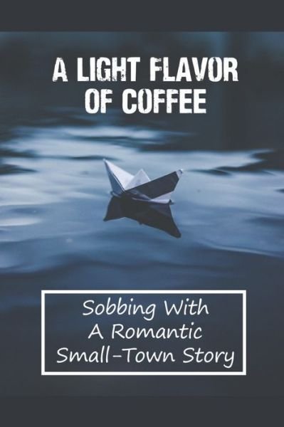 Cover for Lavina Brideau · A Light Flavor Of Coffee (Paperback Book) (2021)