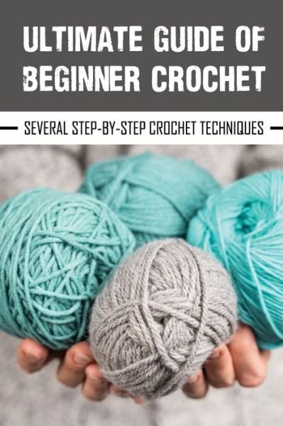Cover for Graig Guzalak · Ultimate Guide Of Beginner Crochet (Pocketbok) (2021)