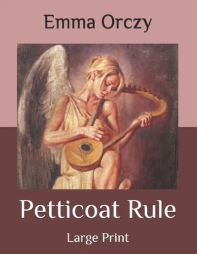 Cover for Emma Orczy · Petticoat Rule (Paperback Book) (2020)