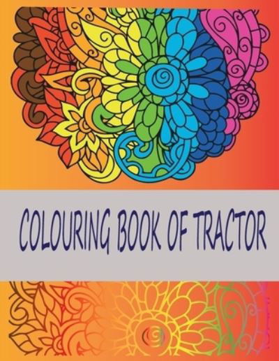 Coloring Book of Tractor - Eqramul Books Books - Books - Independently Published - 9798578052422 - January 30, 2021