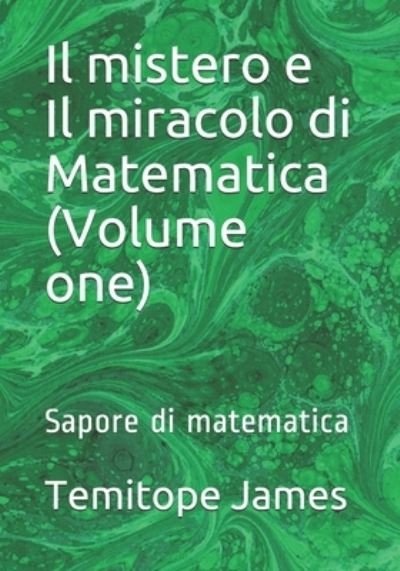 Cover for Temitope James · Il mistero e Il miracolo di Matematica (Volume one) (Paperback Book) (2020)