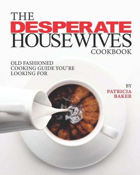 Cover for Patricia Baker · The Desperate Housewives Cookbook (Paperback Book) (2020)