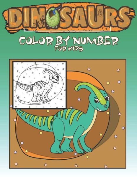 Cover for Aaron Johnson · Dinosaurs Color By Number For Kids (Paperback Book) (2020)