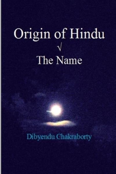 Cover for Dibyendu Chakraborty · Origin of Hindu ? The Name (Pocketbok) (2020)