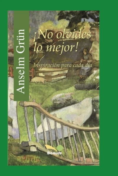 Cover for Anselm Grun · !No Olvides Lo Mejor!: inspiracion para cada dia - Anselm Grun II ( Anselm Grun ) (Paperback Book) (2020)
