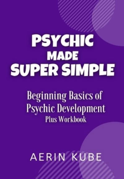 Cover for Aerin Kube · Psychic Made Super Simple (Taschenbuch) (2020)