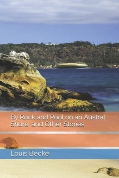 Cover for Louis Becke · By Rock and Pool on an Austral Shore, and Other Stories (Paperback Book) (2021)