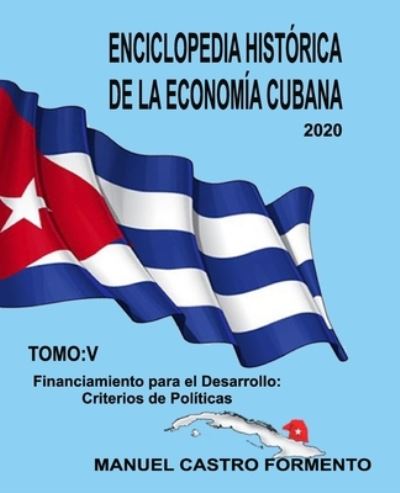 Cover for Manuel Castro Formento · Enciclopedia Historica de la Economia Cubana Tomo V (Pocketbok) (2020)