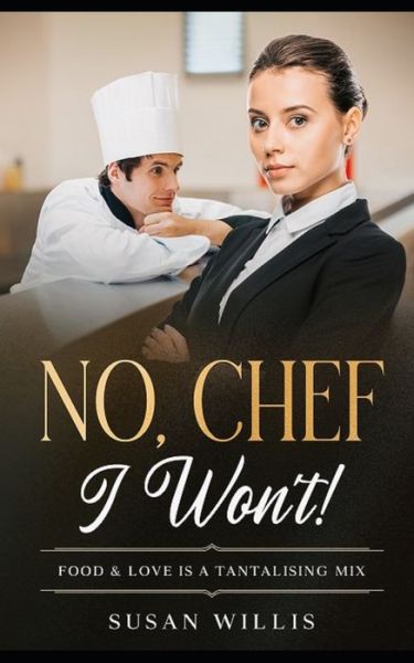 Cover for Susan Willis · NO, CHEF I Won't!: A Food Lovers Romance - Food Lover Romances (Paperback Book) (2021)