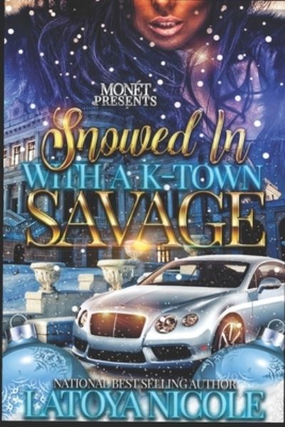 Cover for Latoya Nicole · Snowed in with a K-Town Savage (Pocketbok) (2020)