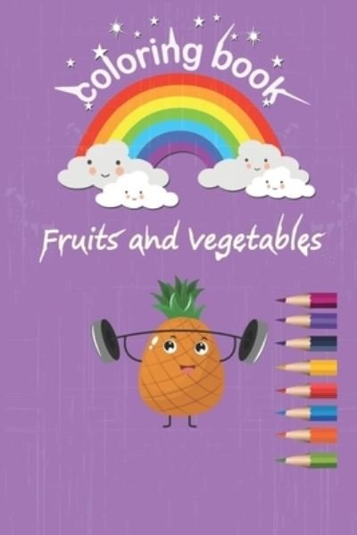 Cover for Med Ayoub · Coloring Fruits and Vegetables: Coloring Book, Fruits and Vegetables,32 Pages,16 Drawings, 6*9 Inch, Soft Cover Matte, Sweet Gift (Pocketbok) (2021)