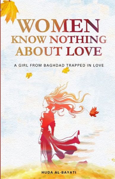 Cover for Huda Al-Bayati · Women Know Nothing about Love (Taschenbuch) (2021)