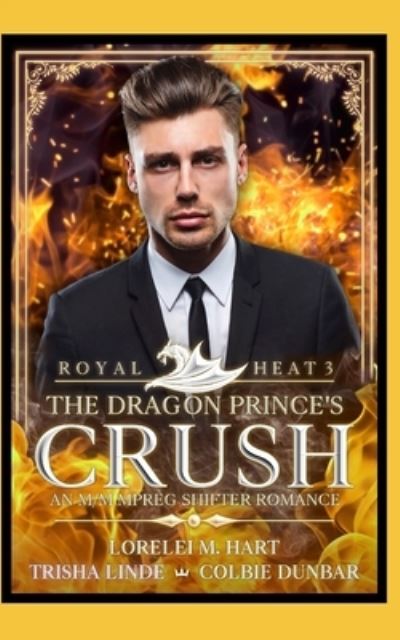 Cover for Colbie Dunbar · The Dragon Prince's Crush: An M/M MPreg Shifter Romance - Royal Heat (Paperback Book) (2021)