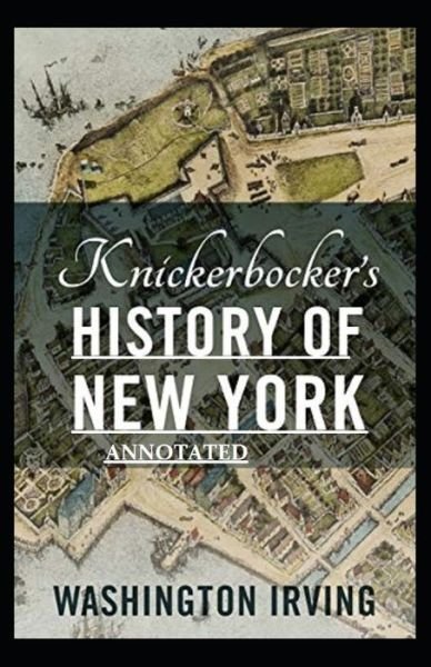 Cover for Washington Irving · Knickerbocker's History of New York: Penguin Classic Fully (Annotated) (Paperback Book) (2021)