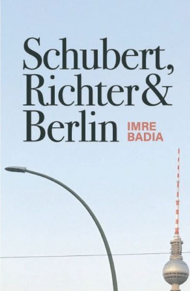 Imre Badia · Schubert, Richter & Berlin (Paperback Bog) (2021)