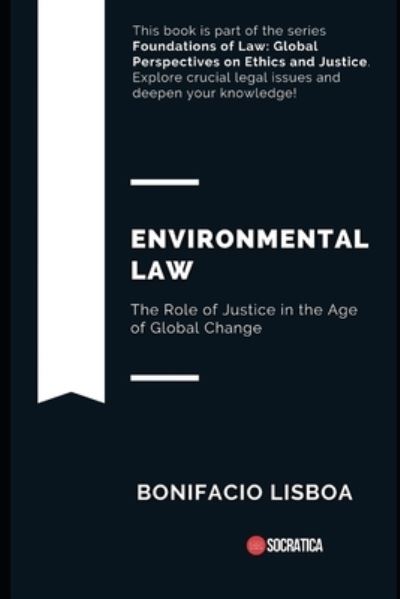 Cover for Bonifacio Lisboa · Environmental Law: The Role of Justice in the Age of Global Change - Foundations of Law: Global Perspectives on Ethics and Justice (Paperback Book) (2023)