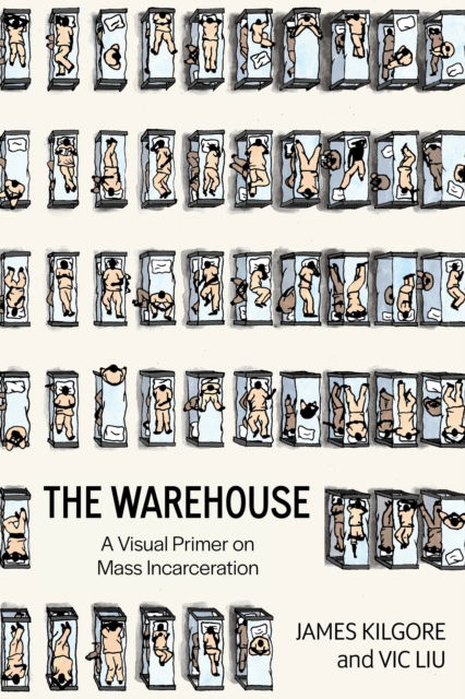 Cover for James Kilgore · The Warehouse: A Visual Primer on Mass Incarceration (Paperback Book) (2024)