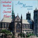 Cathedral Basilica of the Sacred Heart - Alan Morrison - Musiikki - GOT - 0000334911423 - tiistai 25. huhtikuuta 2000