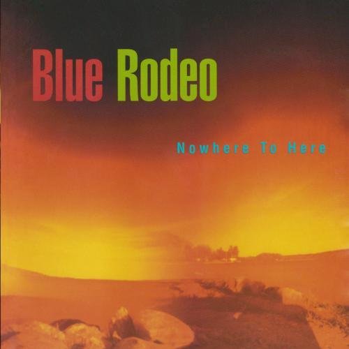 Nowhere To Here-Blue Rodeo - Blue Rodeo - Musik - Discovery / Wea - 0010467702423 - 5 september 1995